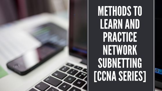 Effective Methods to Learn and Practice Network Subnetting for CCNA Success